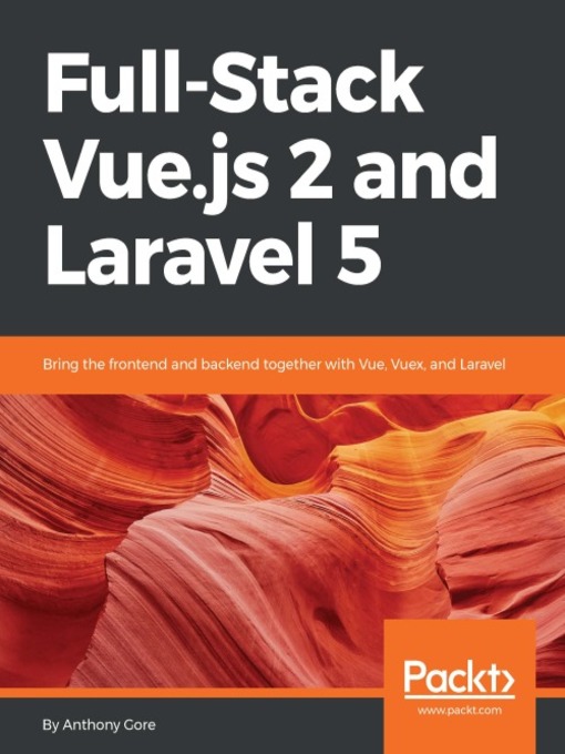Title details for Full-Stack Vue.js 2 and Laravel 5 by Anthony Gore - Available